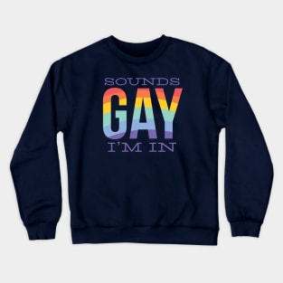 SOUNDS GAY Crewneck Sweatshirt